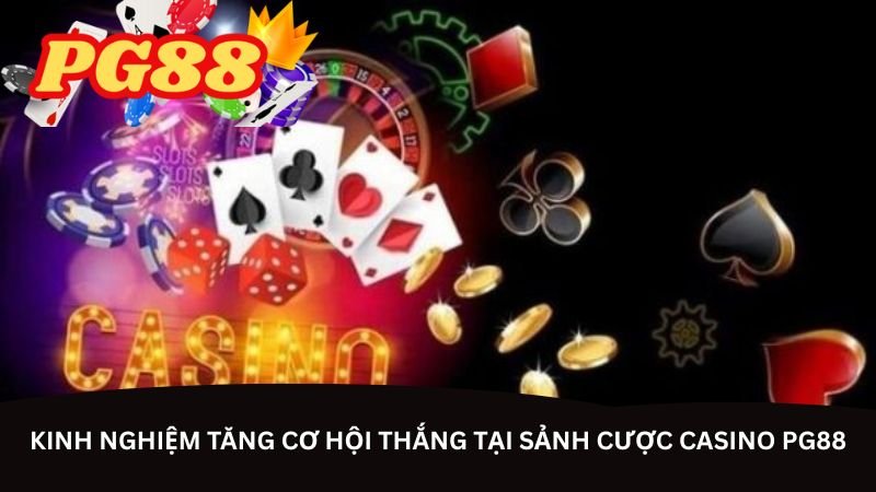 kinh-nghiem-tang-co-hoi-thang-tai-sanh-cuoc-casino-pg88