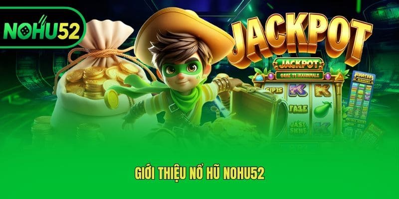 gioi-thieu-no-hu-nohu52